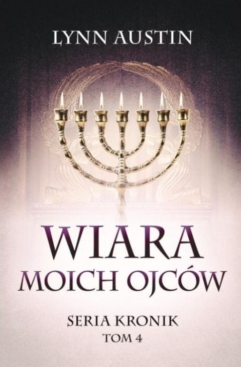 Wiara Moich Ojców - Seria Kronik Tom 4 Wiara Moich Ojców - Seria Kronik Tom 4