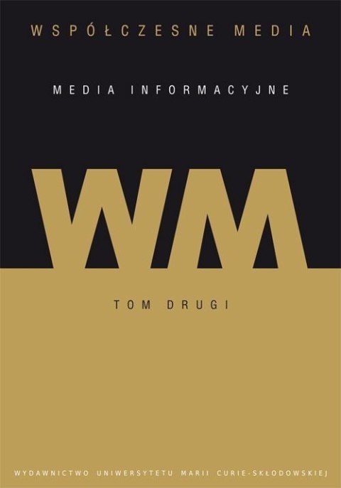 Współczesne media T.2 Media informacyjne Współczesne media T.2 Media informacyjne