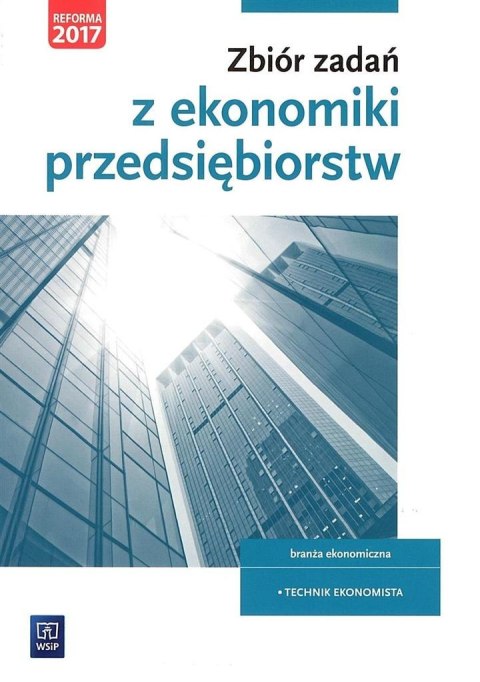 Zbiór zadań z ekonomiki przedsiębiorstw WSiP Zbiór zadań z ekonomiki przedsiębiorstw WSiP
