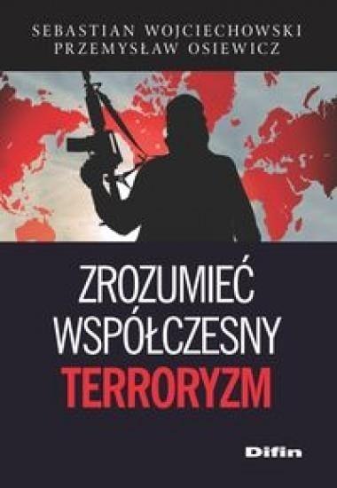 Zrozumieć współczesny terroryzm Zrozumieć współczesny terroryzm