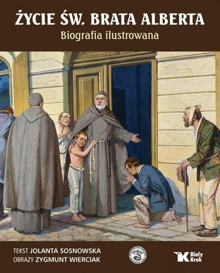 Życie św. Brata Alberta. Biografia ilustrowana Życie św. Brata Alberta. Biografia ilustrowana