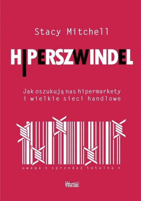 Hiperszwindel. Jak oszukują nas hipermarkety... Hiperszwindel. Jak oszukują nas hipermarkety...