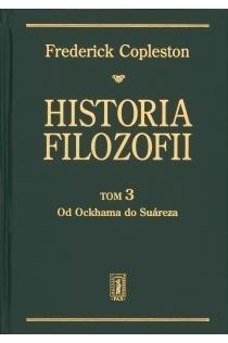 Historia filozofii T.3 Od Ockhama do Suareza Historia filozofii T.3 Od Ockhama do Suareza