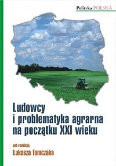 Ludowcy i problematyka agrarna na początku XXI w. Ludowcy i problematyka agrarna na początku XXI w.