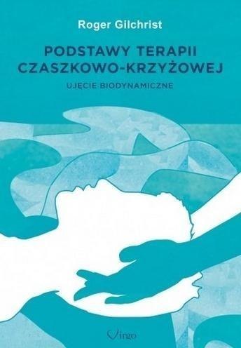 Podstawy terapii czaszkowo-krzyżowej Podstawy terapii czaszkowo-krzyżowej