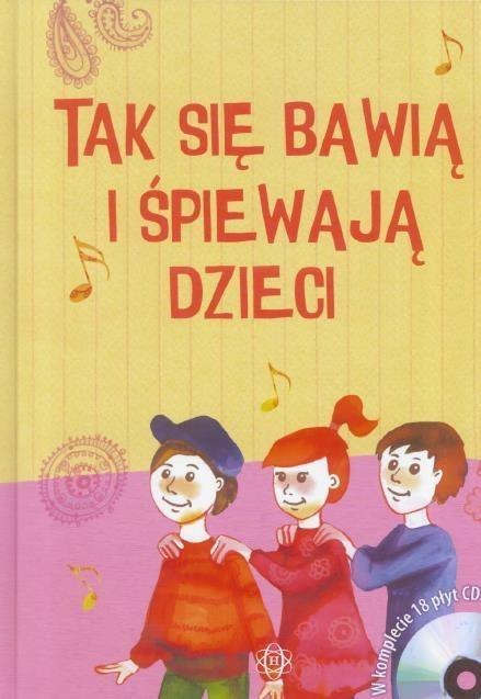 Tak się bawią i śpiewają dzieci. Książka Tak się bawią i śpiewają dzieci. Książka
