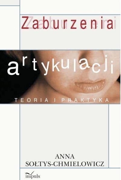 Zaburzenia artykulacji. Teoria i praktyka Wyd. II Zaburzenia artykulacji. Teoria i praktyka Wyd. II