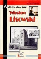 Architekci miasta Łodzi - Wiesław Lisowski Architekci miasta Łodzi - Wiesław Lisowski