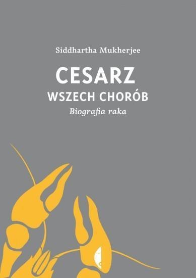 Cesarz wszech chorób Biografia raka Cesarz wszech chorób Biografia raka