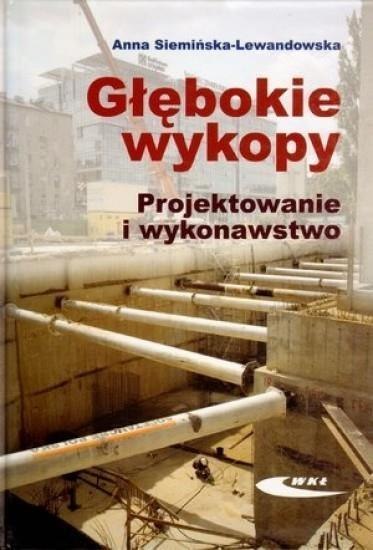 Głębokie wykopy. Projektowanie i wykonawstwo Głębokie wykopy. Projektowanie i wykonawstwo