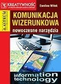 Komunikacja wizerunkowa. Nowoczesne narzędzia Komunikacja wizerunkowa. Nowoczesne narzędzia