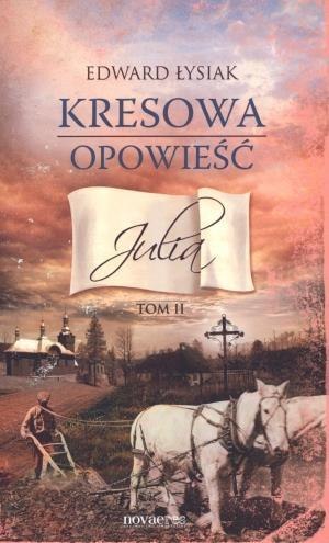 Kresowa opowieść T.2 Julia Kresowa opowieść T.2 Julia