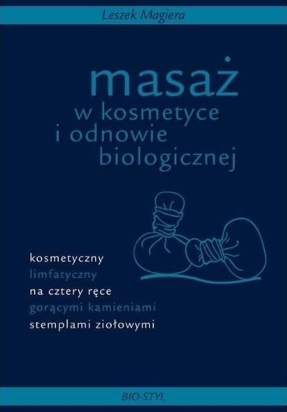 Masaż w kosmetyce i odnowie biologicznej Masaż w kosmetyce i odnowie biologicznej
