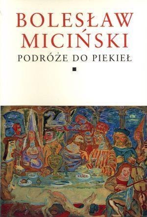 Podróże do piekieł. Bolesław Miciński Tomy 1-2 Podróże do piekieł. Bolesław Miciński Tomy 1-2