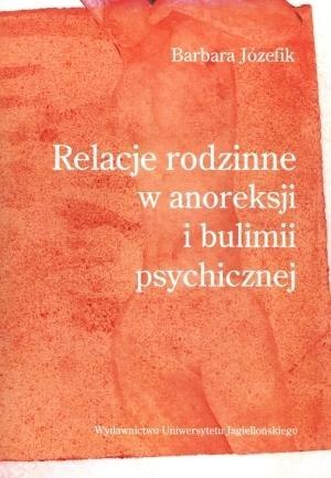 Relacje rodzinne w anoreksji i bulimii psychicznej Relacje rodzinne w anoreksji i bulimii psychicznej