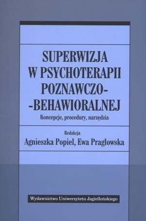 Superwizja w psychoterapii poznawczo-behawioralnej Superwizja w psychoterapii poznawczo-behawioralnej
