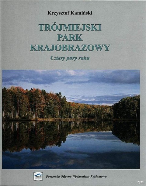Trójmiejski Park Krajobrazowy - Cztery Pory Roku Trójmiejski Park Krajobrazowy - Cztery Pory Roku