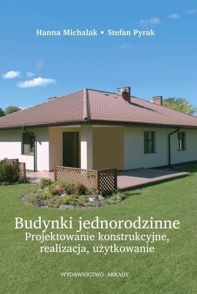 Budynki jednorodzinne. Projektowanie konstrukcyjne Budynki jednorodzinne. Projektowanie konstrukcyjne