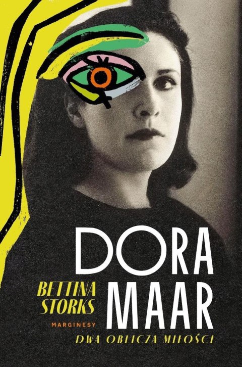 Dora Maar. Dwa oblicza miłości Dora Maar. Dwa oblicza miłości