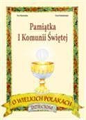 Pamiątka I Komunii - O wielkich Polakach dzieciom Pamiątka I Komunii - O wielkich Polakach dzieciom