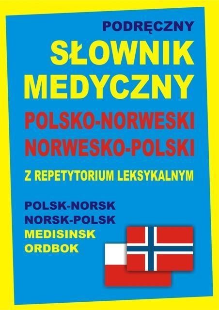 Podręczny słownik medyczny polsko-norweski nor-pol Podręczny słownik medyczny polsko-norweski nor-pol