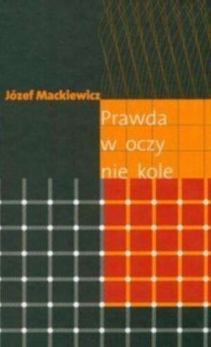 Prawda w oczy nie kole Prawda w oczy nie kole
