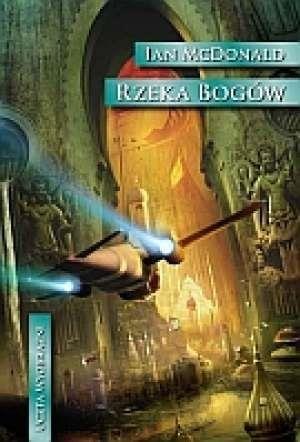 Rzeka Bogów - Ian McDonald Rzeka Bogów - Ian McDonald