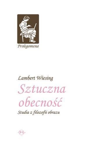 Sztuczna obecność. Studia z filozofii obrazu TW Sztuczna obecność. Studia z filozofii obrazu TW