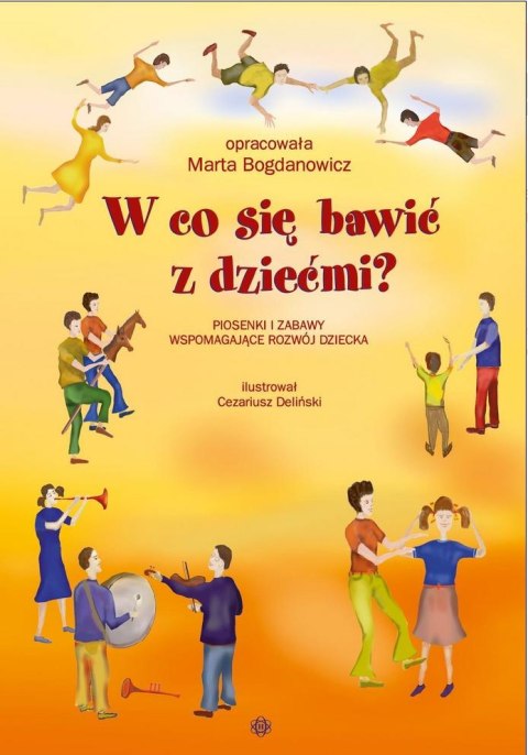 W co się bawić z dziećmi? książka W co się bawić z dziećmi? książka