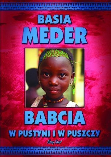 Babcia w pustyni i w puszczy - Basia Meder Babcia w pustyni i w puszczy - Basia Meder