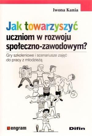 Jak towarzyszyć uczniom w rozwoju społeczno-zawod? Jak towarzyszyć uczniom w rozwoju społeczno-zawod?