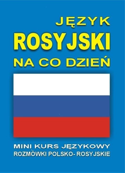 Język rosyjski na co dzień Rozmówki +mini kurs +CD Język rosyjski na co dzień Rozmówki +mini kurs +CD