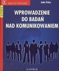 Wprowadzenie do badań nad komunikowaniem Wprowadzenie do badań nad komunikowaniem