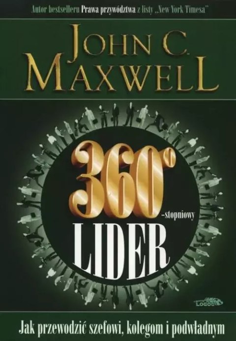 360 stopniowy lider. Jak przewodzić szefowi, kolegom i podwładnym 360 stopniowy lider. Jak przewodzić szefowi, kolegom i podwładnym