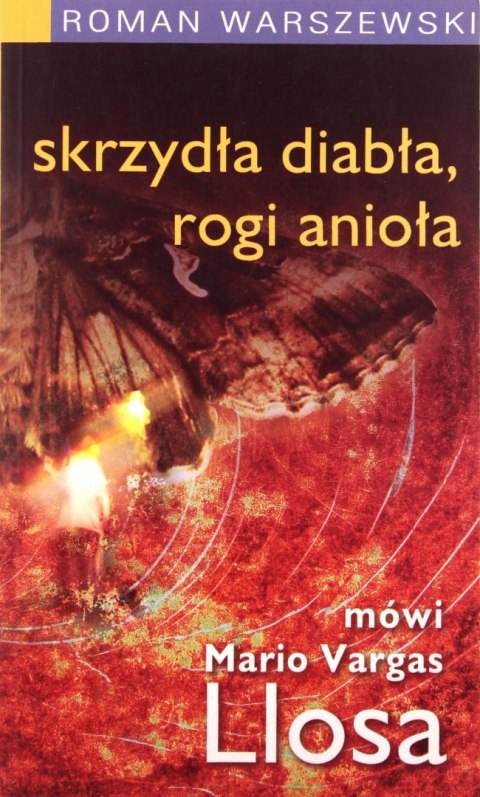 Skrzydła diabła, rogi anioła. Mówi Mario Vargas Llosa Skrzydła diabła, rogi anioła. Mówi Mario Vargas Llosa
