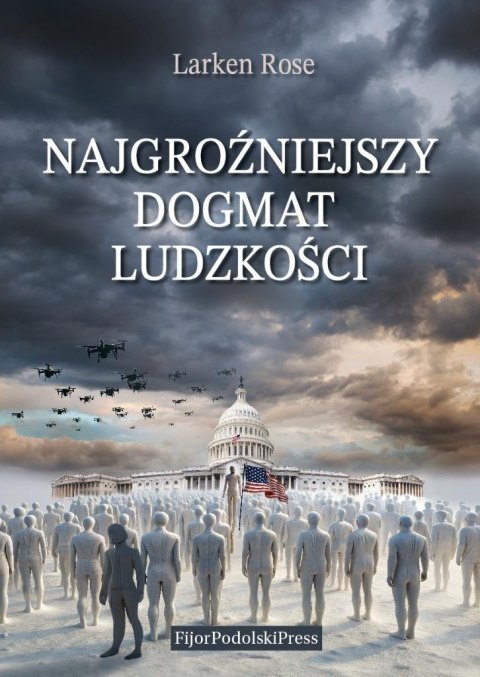Najgroźniejszy dogmat ludzkości Najgroźniejszy dogmat ludzkości