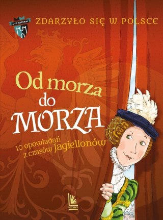 Zdarzyło się w Polsce T.2 Od morza do morza