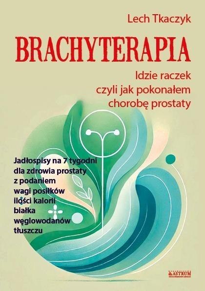 Brachyterapia. Idzie raczek, czyli jak pokonałem.. Brachyterapia. Idzie raczek, czyli jak pokonałem..