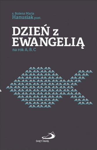 Dzień z Ewangelią na rok A, B, C Dzień z Ewangelią na rok A, B, C