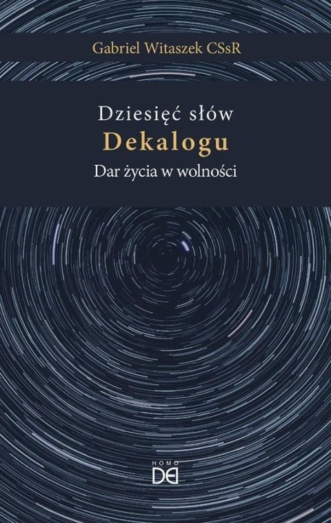 Dziesięć słów Dekalogu. Dar życia w wolności Dziesięć słów Dekalogu. Dar życia w wolności