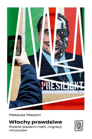 Włochy prawdziwe. Podróż śladami mafii, migracji..