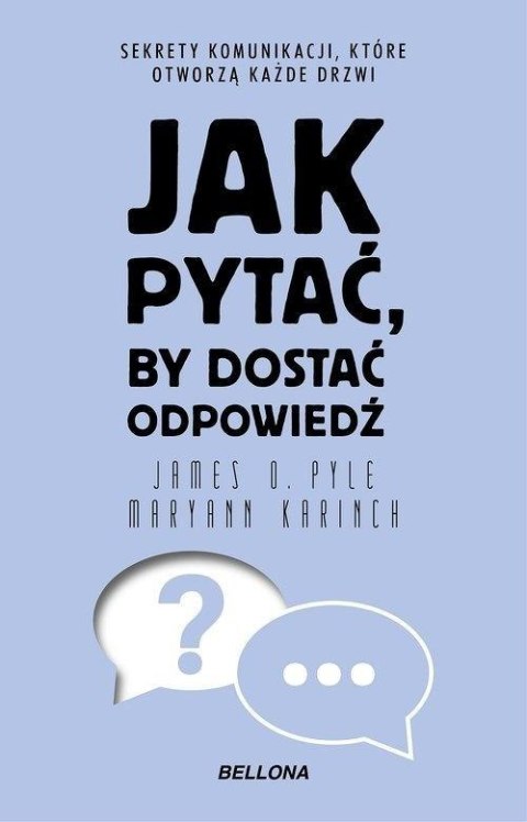 Jak pytać, by dostać odpowiedź Jak pytać, by dostać odpowiedź