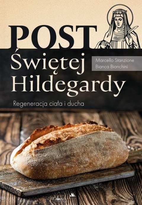 Post Świętej Hildegardy. Regeneracja ciała i ducha Post Świętej Hildegardy. Regeneracja ciała i ducha