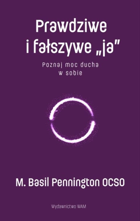 Prawdziwe i fałszywe ja. Poznaj moc ducha w sobie Prawdziwe i fałszywe ja. Poznaj moc ducha w sobie