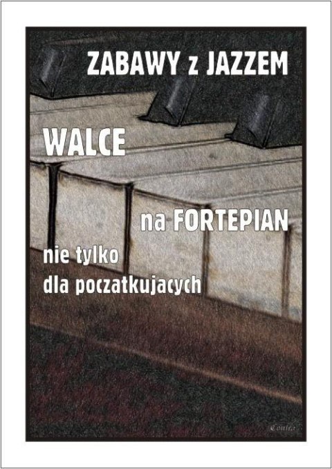 Zabawy z jazzem. Walce na fortepian... Zabawy z jazzem. Walce na fortepian...