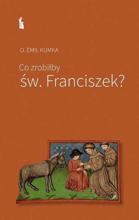 Co zrobiłby św. Franciszek? Co zrobiłby św. Franciszek?