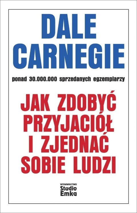 Jak zdobyć przyjaciół i zjednać sobie ludzi Jak zdobyć przyjaciół i zjednać sobie ludzi
