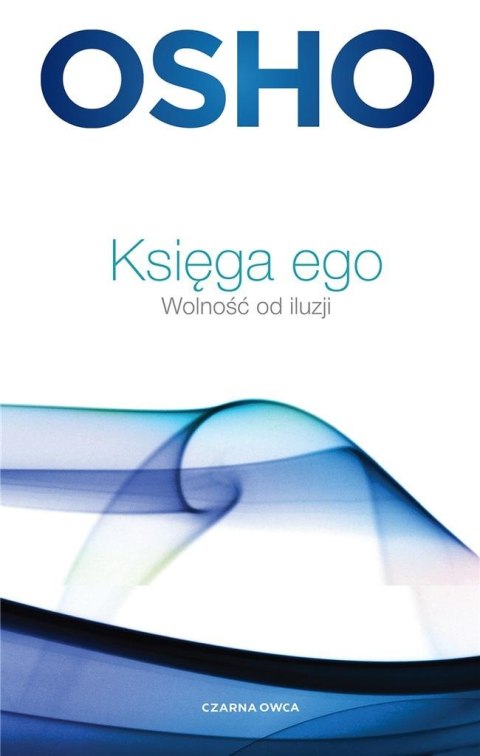 Księga ego. Wolność od iluzji Księga ego. Wolność od iluzji