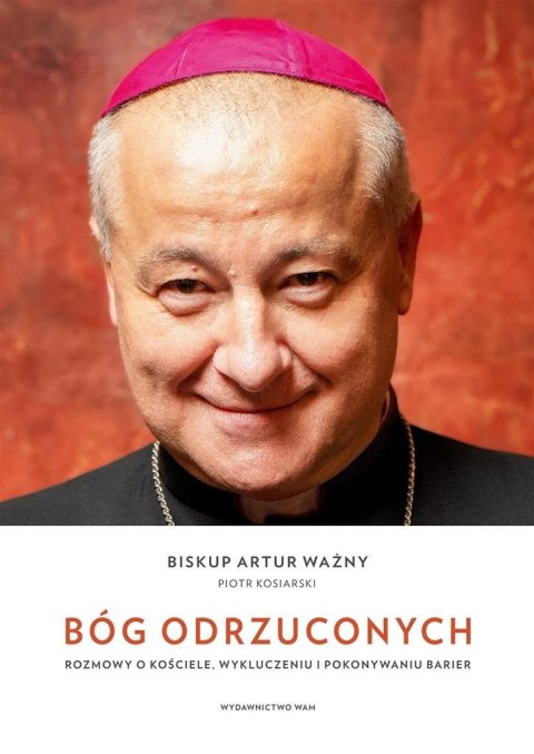 Bóg odrzuconych. Rozmowy o Kościele, ... Bóg odrzuconych. Rozmowy o Kościele, ...