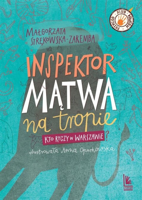 Inspektor Mątwa na tropie. Kto ryczy w Warszawie? Inspektor Mątwa na tropie. Kto ryczy w Warszawie?